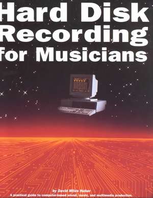 Hard Disk Recording for Musicians de David Miles Huber