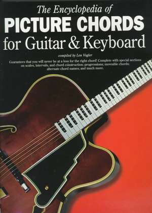 The Encyclopedia of Picture Chords for Guitar and Keyboard de Leonard Vogler