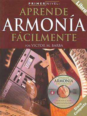 Aprende Armonia Facilmente [With CD] de Victor M. Barba