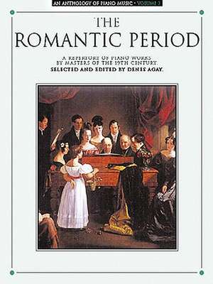 An Anthology of Piano Music Volume 3: The Romantic Period de Denes Agay