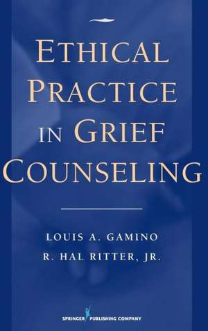 Ethical Practice in Grief Counseling de Louis A. Gamino