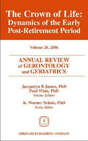 Annual Review of Gerontology and Geriatrics: Dynamics of the Early Postretirement Period de Jacquelyn Boone James