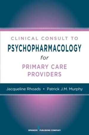 Nurses' Clinical Consult to Psychopharmacology de Jacqueline Rhoads