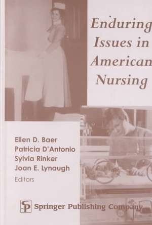 Enduring Issues in American Nursing de Ellen D. Baer