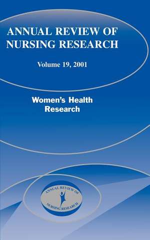 Annual Review of Nursing Research, Volume 19, 2001: Women's Health Research de Diana Taylor