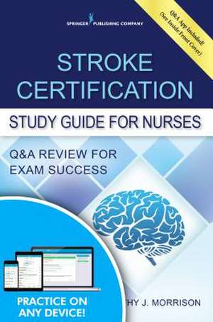 Stroke Certification Study Guide for Nurses de Kathy Morrison