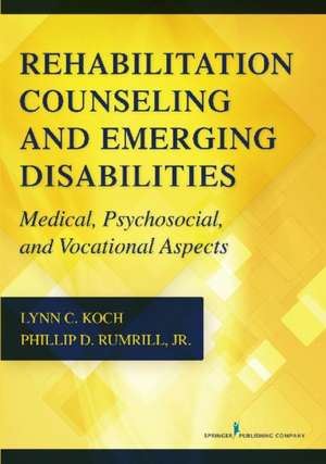 Rehabilitation Counseling and Emerging Disabilities de Lynn C. Koch