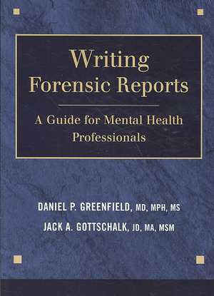 Writing Forensic Reports: A Guide for Mental Health Professionals de Daniel P. Greenfield