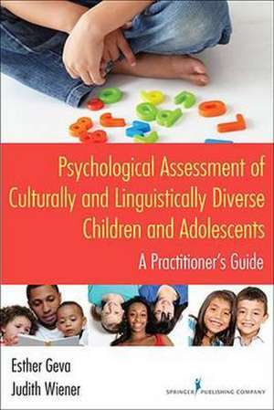 Psychological Assessment of Culturally and Linguistically Diverse Children and Adolescents: A Practitioner's Guide de Esther Geva