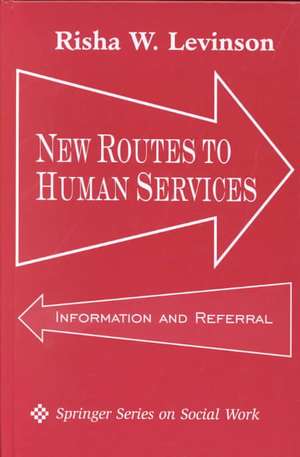 New Routes to Human Services: Information and Referral de Risha W. Levinson