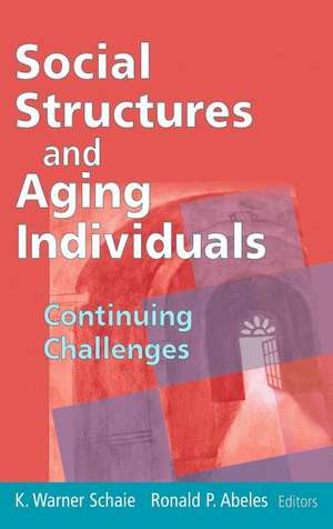 Social Structures and Aging Individuals: Continuing Challenges de PhD Schaie, K. Warner