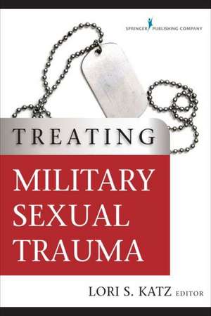 Treating Military Sexual Trauma de Lori Katz