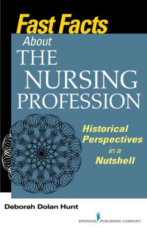 Fast Facts About the Nursing Profession de Deborah Dolan RN Hunt