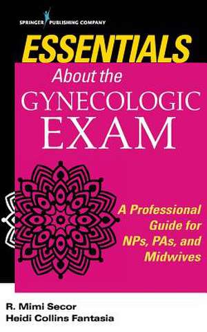 Essentials About the Gynaecologic Exam de R Mimi Dnp Secor