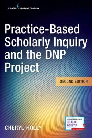 Practice-Based Scholarly Inquiry and the DNP Project de Cheryl EdD RN ANEF FNAP Holly