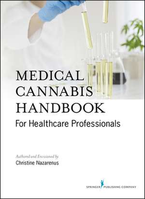 Medical Cannabis Handbook for Healthcare Professionals de Christine Nazarenus