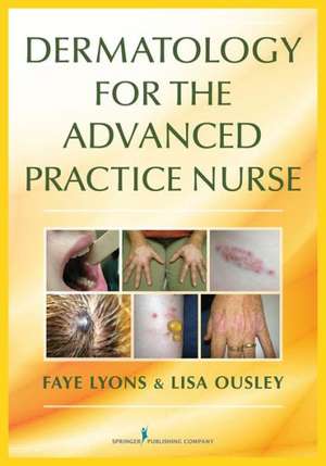 Dermatology for the Advanced Practice Nurse de Faye Lyons