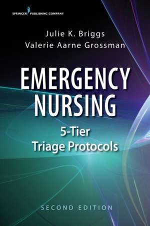 Emergency Nursing 5-Tier Triage Protocols de Julie K Briggs