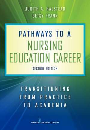 Pathways to a Nursing Education Career de Judith A. RN ANEF FAAN Halstead