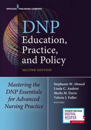 Dnp Education, Practice, and Policy, Second Edition de Stephanie Ahmed