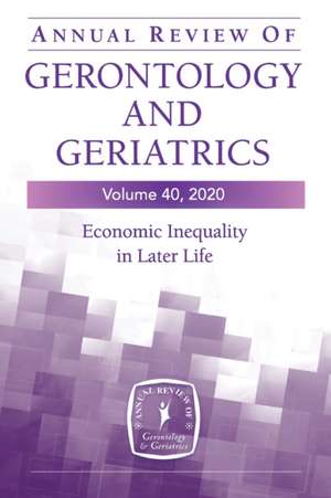 Annual Review of Gerontology and Geriatrics, Volume 40 de Jessica A Kelley