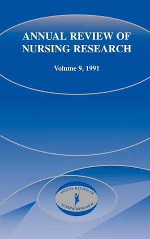 Annual Review of Nursing Research, Volume 9, 1991: Focus on Chronic Illness and Long-Term Care de Joyce J. Fitzpatrick