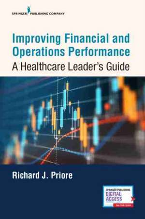 Improving Financial and Operations Performance de Richard J. ScD MHA FACHE FAC Priore