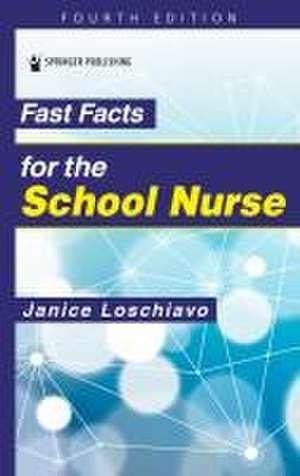 Fast Facts for the School Nurse de Janice Loschiavo