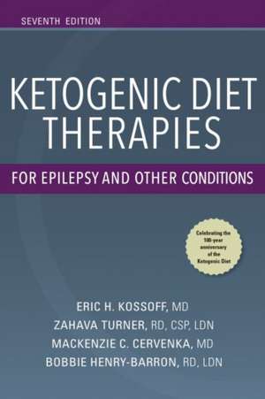 Ketogenic Diet Therapies for Epilepsy and Other Conditions, Seventh Edition de Eric H. MD Kossoff