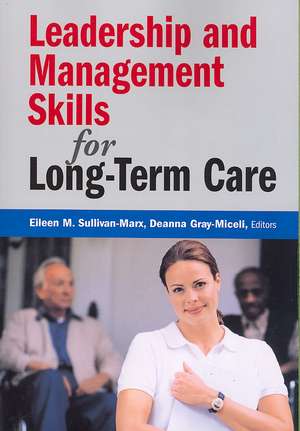 Leadership and Management Skills for Long-Term Care de Eileen M. Sullivan-Marx