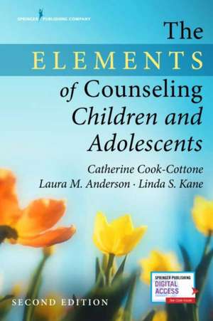 The Elements of Counseling Children and Adolescents de Catherine P. Cook-Cottone