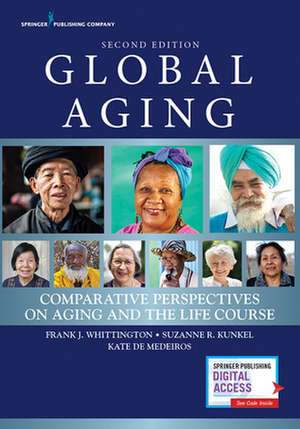 Global Aging, Second Edition: Comparative Perspectives on Aging and the Life Course de Frank J. Whittington