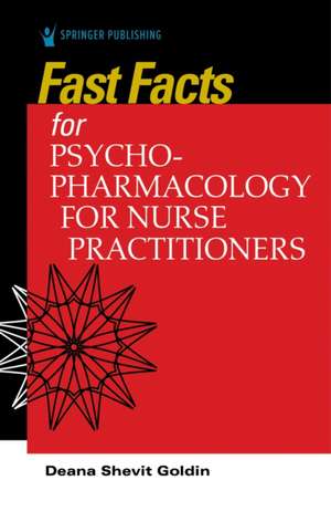 Fast Facts for Psychopharmacology for Nurse Practitioners de Deana Shevit Goldin