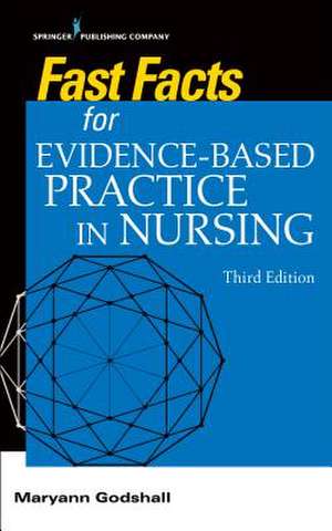 Fast Facts for Evidence-Based Practice in Nursing, Third Edition de Maryann Cne Ccrn Cpn Godshall