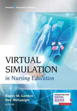 Virtual Simulation in Nursing Education de Gordon, Randy M.