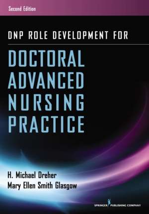 DNP Role Development for Doctoral Advanced Nursing Practice de H. Michael Dreher