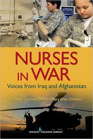 Nurses in War: Voices from Iraq and Afghanistan de Elizabeth Scannell-Desch