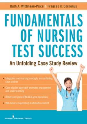 Fundamentals of Nursing Test Success: Unfolding Case Study Review de Ruth A. Wittmann-Price