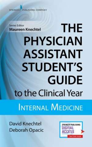 Physician Assistant Student's Guide to the Clinical Year de David Knechtel