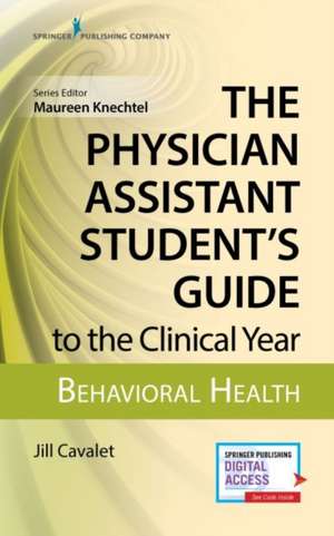 Physician Assistant Student's Guide to the Clinical Year de Jill Cavalet