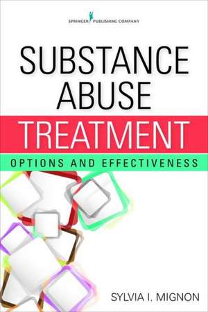 Substance Abuse Treatment: Options, Challenges, and Effectiveness de Sylvia Mignon