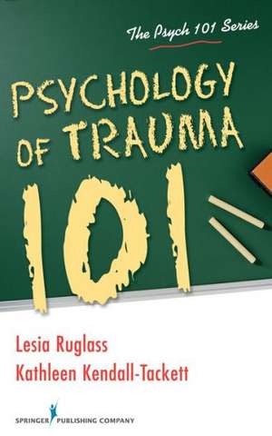 Psychology of Trauma 101 de Lesia Ruglass