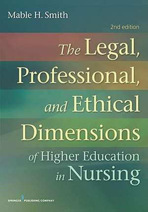 The Legal, Professional, and Ethical Dimensions of Education in Nursing de Mable H. Smith