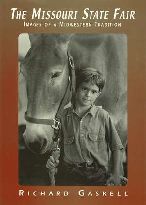 The Missouri State Fair: Images of a Midwestern Tradition de Richard Gaskell