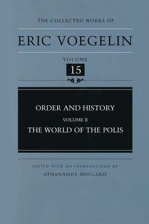 Order and History, Volume 2 (CW15): The World of the Polis de Eric Voegelin