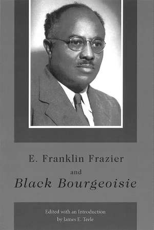 E. Franklin Frazier and Black Bourgeoisie de James E. Teele