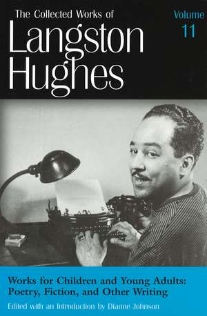 Works for Children and Young Adults (LH11): Poetry, Fiction, and Other Writing de Langston Hughes