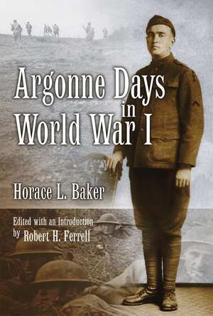 Argonne Days in World War I de Horace L. Baker