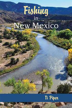 Fishing in New Mexico de R. Titus Piper