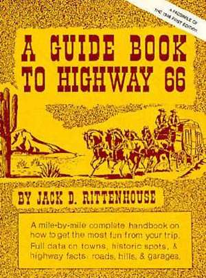 A Guide Book to Highway 66: A Facsimile of the 1946 First Edition de Jack D. Rittenhouse